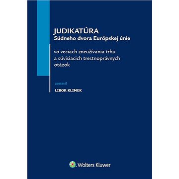 Judikatúra Súdneho dvora Európskej únie: vo veciach zneužívania trhu a súvisiacich trestnoprávnych o
Judikatúra Súdneho dvora Európskej únie: vo veciach zneužívania trhu a súvisiacich trestnoprávnych o
