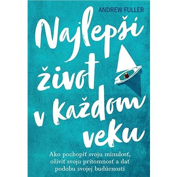 Najlepší život v každom veku: Ako pochopiť svoju minulosť,oživiť prítomnosť a dať podobu svojej budú
Najlepší život v každom veku: Ako pochopiť svoju minulosť,oživiť prítomnosť a dať podobu svojej budú