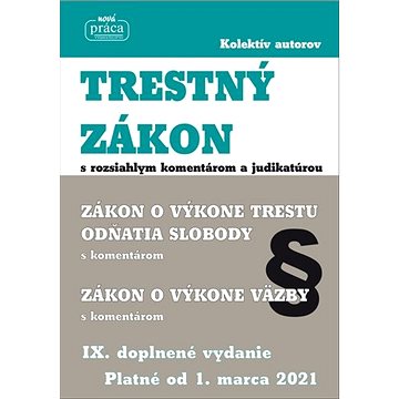 Trestný zákon s rozsiahlym komentárom a judikatúrou: IX. doplnené vydanie platné od 1. marca 2021
Trestný zákon s rozsiahlym komentárom a judikatúrou: IX. doplnené vydanie platné od 1. marca 2021