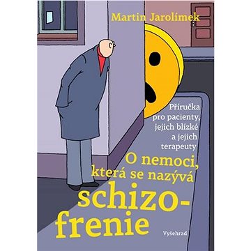 O nemoci, která se nazývá schizofrenie: Příručka pro pacienty, jejich blízké a jejich terapeuty
O nemoci, která se nazývá schizofrenie: Příručka pro pacienty, jejich blízké a jejich terapeuty