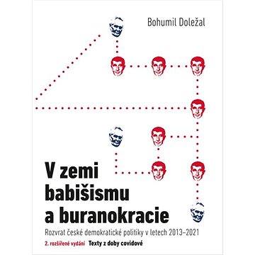 V zemi babišismu a buranokracie: Rozvrat české demokratické politiky v letech 2013-2021
V zemi babišismu a buranokracie: Rozvrat české demokratické politiky v letech 2013-2021