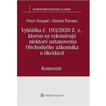 Vyhláška č.193/2020 Z.z., kt. sa vykonávajú niektoré ustanovenia OZ o likvidácii: Komentár
Vyhláška č.193/2020 Z.z., kt. sa vykonávajú niektoré ustanovenia OZ o likvidácii: Komentár