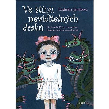 Ve stínu neviditelných draků: O divné holčičce, ztraceném dětství a hledání cesty k sobě
Ve stínu neviditelných draků: O divné holčičce, ztraceném dětství a hledání cesty k sobě