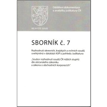 Sborník č. 7 Rozhodnutí okresních, krajských a vrchních soudů: uveřejněná v databázi ASPI z pohledu
Sborník č. 7 Rozhodnutí okresních, krajských a vrchních soudů: uveřejněná v databázi ASPI z pohledu