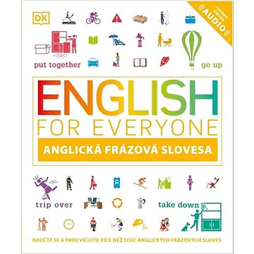 English for Everyone Anglická frázová slovesa: Naučte se a procvičujte více než tisíc anglických slo
English for Everyone Anglická frázová slovesa: Naučte se a procvičujte více než tisíc anglických slo