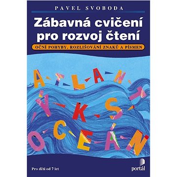 Zábavná cvičení pro rozvoj čtení: Oční pohyby, rozlišování znaků a písmen. Pro děti od 7 let.
Zábavná cvičení pro rozvoj čtení: Oční pohyby, rozlišování znaků a písmen. Pro děti od 7 let.