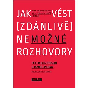 Jak vést (zdánlivě) nemožné rozhovory: Velmi praktický návod, jak se domluvit téměř s každým
Jak vést (zdánlivě) nemožné rozhovory: Velmi praktický návod, jak se domluvit téměř s každým