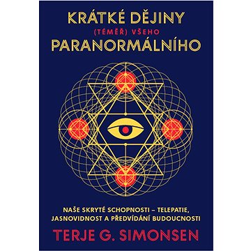 Krátké dějiny (téměř) všeho paranormálního: Naše skryté schopnosti – telepatie, jasnovidnost a předv
Krátké dějiny (téměř) všeho paranormálního: Naše skryté schopnosti – telepatie, jasnovidnost a předv