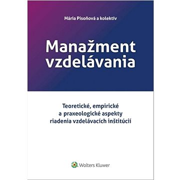 Manažment vzdelávania: Teoretické, empirické a praxeologické aspekty riadenia vzdelávacích inštitúci
Manažment vzdelávania: Teoretické, empirické a praxeologické aspekty riadenia vzdelávacích inštitúci