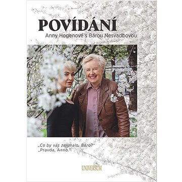 Povídání Anny Hogenové s Bárou Nesvadbovou: „Co by vás zajímalo, Báro“ „Pravda, Anno.“
Povídání Anny Hogenové s Bárou Nesvadbovou: „Co by vás zajímalo, Báro“ „Pravda, Anno.“