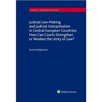 Judicial Law-Making and Judicial Interpretation in Central European Countries: How Can Courts Streng
Judicial Law-Making and Judicial Interpretation in Central European Countries: How Can Courts Streng