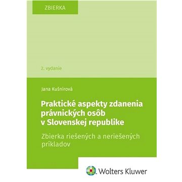 Praktické aspekty zdanenia právnických osôb v Slovenskej republike: Zbierka riešených a neriešených
Praktické aspekty zdanenia právnických osôb v Slovenskej republike: Zbierka riešených a neriešených