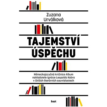 Tajemství úspěchu: Německojazyčná knižnice Album nakladatele Ignáce Leopolda Kobra v širších literá
Tajemství úspěchu: Německojazyčná knižnice Album nakladatele Ignáce Leopolda Kobra v širších literá