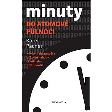 Minuty do atomové půlnoci: Kdy byla zkáza světa otázkou náhody či jediného rozhodnutí
Minuty do atomové půlnoci: Kdy byla zkáza světa otázkou náhody či jediného rozhodnutí