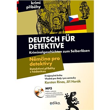 Deutsch für Detektive Němčina pro detektivy: Kriminalgeschichten zum Selberlösen, Detektivní příběhy
Deutsch für Detektive Němčina pro detektivy: Kriminalgeschichten zum Selberlösen, Detektivní příběhy