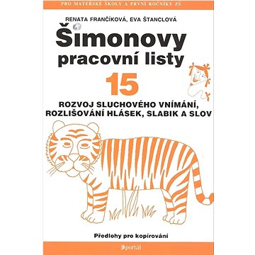 Šimonovy pracovní listy 15: Rozvoj sluchového vnímání, rozlišování hlásek, slabik a slov
Šimonovy pracovní listy 15: Rozvoj sluchového vnímání, rozlišování hlásek, slabik a slov