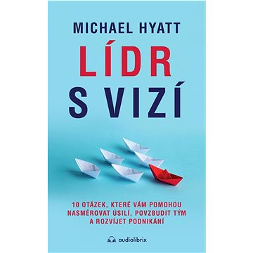 Lídr s vizí: 10 otázek, které vám pomohou nasměrovat úsilí, povzbudit tým a rozvíjet podnikán
Lídr s vizí: 10 otázek, které vám pomohou nasměrovat úsilí, povzbudit tým a rozvíjet podnikán
