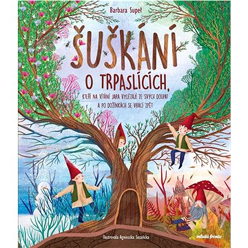 Šuškání o trpaslících,: kteří na vítání jara vylézají ze svých doupat a podožínkách se vrací zpět
Šuškání o trpaslících,: kteří na vítání jara vylézají ze svých doupat a podožínkách se vrací zpět