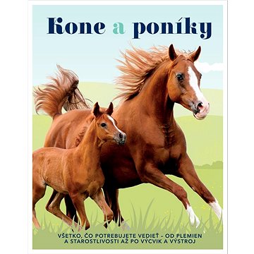 Kone a poníky: Všetko, čo potrebujete vedieť Od plemien a starostlivosti až po výcvik a výstroj
Kone a poníky: Všetko, čo potrebujete vedieť Od plemien a starostlivosti až po výcvik a výstroj