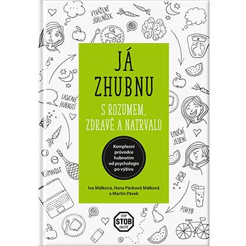 Já zhubnu - S rozumem, zdravě a natrvalo: Komplexní průvodce hubnutím od psychologie po výživu
Já zhubnu - S rozumem, zdravě a natrvalo: Komplexní průvodce hubnutím od psychologie po výživu