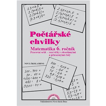 Počtářské chvilky Matematika 6. ročník: Pracovní sešit - rozcvičky s desetinnými a přirozenými čísly
Počtářské chvilky Matematika 6. ročník: Pracovní sešit - rozcvičky s desetinnými a přirozenými čísly