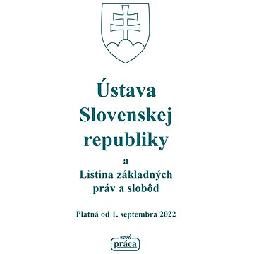 Ústava Slovenskej republiky a Listina základných práv a slobôd: Platná od 1. septembra 2022
Ústava Slovenskej republiky a Listina základných práv a slobôd: Platná od 1. septembra 2022