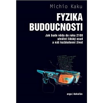 Fyzika budoucnosti: Jak bude věda do roku 2100 utvářet lidský osud a náš každodenní život
Fyzika budoucnosti: Jak bude věda do roku 2100 utvářet lidský osud a náš každodenní život