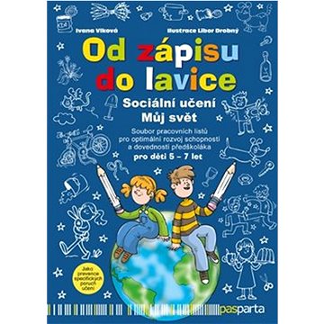 Od zápisu do lavice Sociální učení Můj svět: Soubor pracovních listů pro optimální rozvoj schopností
Od zápisu do lavice Sociální učení Můj svět: Soubor pracovních listů pro optimální rozvoj schopností