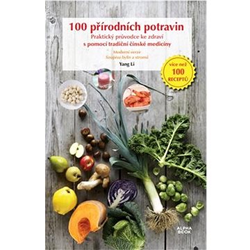 100 přírodních potravin: Praktický průvodce ke zdraví s pomocí tradiční čínské medicíny
100 přírodních potravin: Praktický průvodce ke zdraví s pomocí tradiční čínské medicíny