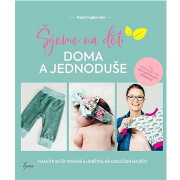 Šijeme na děti: doma a jednoduše
Šijeme na děti: doma a jednoduše
