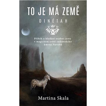 To je má země Dinétah: Příběh o hledání osobní cesty v magickém světě indiánského kmene Navahů
To je má země Dinétah: Příběh o hledání osobní cesty v magickém světě indiánského kmene Navahů