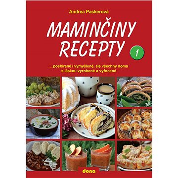 Maminčiny recepty 1: posbírané i vymyšlené, ale všechny doma s láskou vyrobené a vyfocené
Maminčiny recepty 1: posbírané i vymyšlené, ale všechny doma s láskou vyrobené a vyfocené