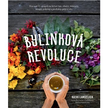 Bylinková revoluce: Více než 65 receptů na léčivé čaje, elixíry, tinktury, sirupy, pokrmy a...
Bylinková revoluce: Více než 65 receptů na léčivé čaje, elixíry, tinktury, sirupy, pokrmy a...