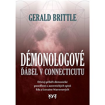 Démonologové Ďábel v Connecticutu: Děsivý příběh démonické posedlosti z autentických spisů Eda a Lor
Démonologové Ďábel v Connecticutu: Děsivý příběh démonické posedlosti z autentických spisů Eda a Lor