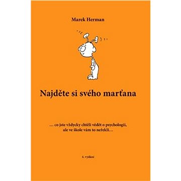 Najděte si svého marťana: ... co jste vždycky chtěli vědět o psychologii, ale ve škole vám to neřekl 
Najděte si svého marťana: ... co jste vždycky chtěli vědět o psychologii, ale ve škole vám to neřekl