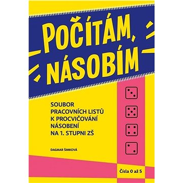 Počítám, násobím Čísla 0 - 5: Soubor pracovních listů k procvičování násobení na 1. stupni ZŠ
Počítám, násobím Čísla 0 - 5: Soubor pracovních listů k procvičování násobení na 1. stupni ZŠ