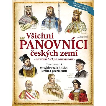 Všichni panovníci českých zemí: Ilustrovaná encyklopedie knížat, králů a prezidentů od roku 623 po s
Všichni panovníci českých zemí: Ilustrovaná encyklopedie knížat, králů a prezidentů od roku 623 po s