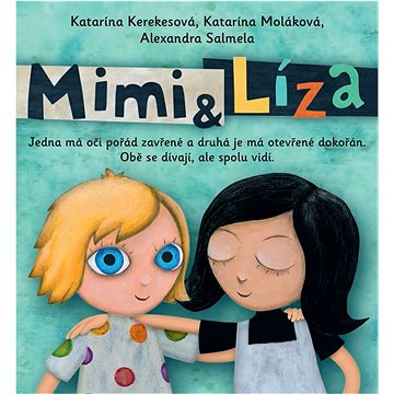 Mimi a Líza: Jedna má oči pořád zavřené a druhá je má otevřené dokořán. Obě se dívají, ale...
Mimi a Líza: Jedna má oči pořád zavřené a druhá je má otevřené dokořán. Obě se dívají, ale...