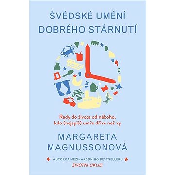 Švédské umění dobrého stárnutí: Rady do života od někoho, kdo (nejspíš) umře dřív než vy
Švédské umění dobrého stárnutí: Rady do života od někoho, kdo (nejspíš) umře dřív než vy
