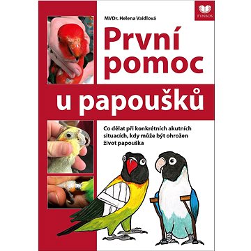 První pomoc u papoušků: Co dělat při konkrétních akutních situacích, kdy může být ohrožen život papo
První pomoc u papoušků: Co dělat při konkrétních akutních situacích, kdy může být ohrožen život papo