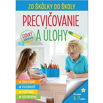 Zo škôlky do školy Precvičovanie a úlohy: Ťahy a čiary · Pozornosť · Počítanie · Sústredenie
Zo škôlky do školy Precvičovanie a úlohy: Ťahy a čiary · Pozornosť · Počítanie · Sústredenie
