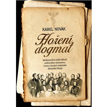 Hoření dogmat: Nedocenění čeští lékaři světového významu, tvůrci Druhé vídeňské lékařské školy
Hoření dogmat: Nedocenění čeští lékaři světového významu, tvůrci Druhé vídeňské lékařské školy