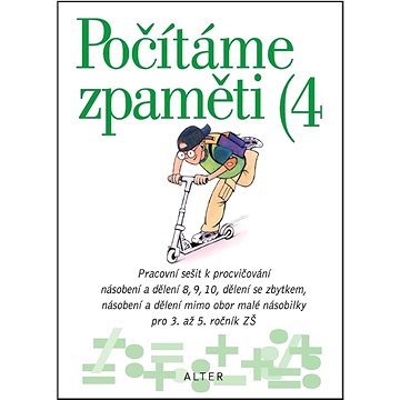 Počítáme zpaměti 4: Pracovní sešit k procvičování násobení a dělení 8, 9, 10, dělení se zbytkem
Počítáme zpaměti 4: Pracovní sešit k procvičování násobení a dělení 8, 9, 10, dělení se zbytkem