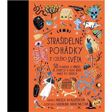 Strašidelné pohádky z celého světa: 50 pohádek a příběhů, ze kterých ti bude běhat mráz po zádech
Strašidelné pohádky z celého světa: 50 pohádek a příběhů, ze kterých ti bude běhat mráz po zádech