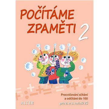 Počítáme zpaměti 2: Pracovní sešit k procvičování sčítání a odčítání do 100 pro 2. a 3. roč. ZŠ
Počítáme zpaměti 2: Pracovní sešit k procvičování sčítání a odčítání do 100 pro 2. a 3. roč. ZŠ