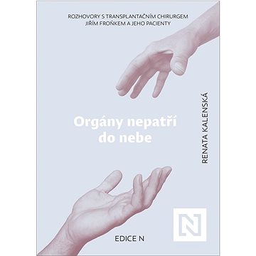 Orgány nepatří do nebe: Rozhovory s transplantačním chirurgem Jiřím Froňkem a jeho pacienty
Orgány nepatří do nebe: Rozhovory s transplantačním chirurgem Jiřím Froňkem a jeho pacienty