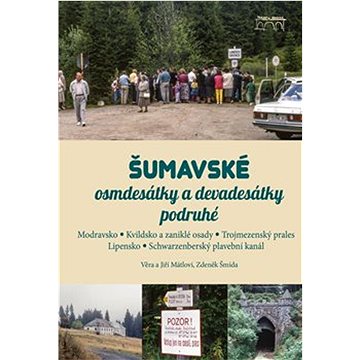 Šumavské osmdesátky a devadesátky podruhé: Modravsko Kvildsko a zaniklé osudy Trojmezenský prales Li
Šumavské osmdesátky a devadesátky podruhé: Modravsko Kvildsko a zaniklé osudy Trojmezenský prales Li