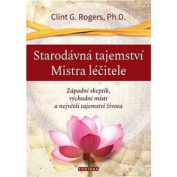 Starodávná tajemství Mistra léčitele: Západní skeptik, východní mistr a největší tajemství života
Starodávná tajemství Mistra léčitele: Západní skeptik, východní mistr a největší tajemství života
