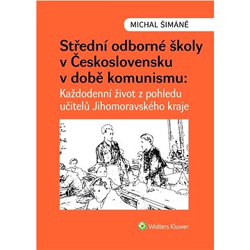 Střední odborné školy v Československu v době komunismu: Každodenní život z pohledu učitelů v Jihomo
Střední odborné školy v Československu v době komunismu: Každodenní život z pohledu učitelů v Jihomo