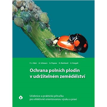 Ochrana polních plodin v udržitelném zemědělství: Učebnice a praktická příručka pro efektivně orient
Ochrana polních plodin v udržitelném zemědělství: Učebnice a praktická příručka pro efektivně orient